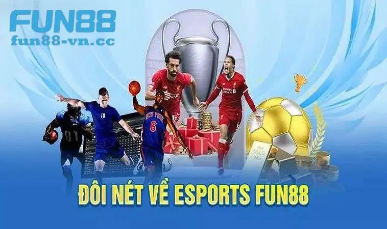 Thông tin chung về sảnh Esports FUN88